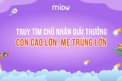 Truy tìm chủ nhân các mã trúng giải “Con cao lớn - Mẹ trúng lớn”