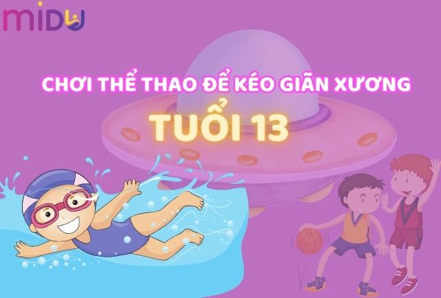 Vận động đều đặn sẽ giúp sụn và xương của các bé 13 tuổi dài ra