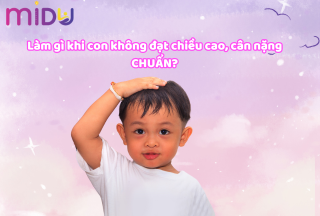 Lamfgif khi con không đạt chiều cao, cân nặng đạt chuẩn?