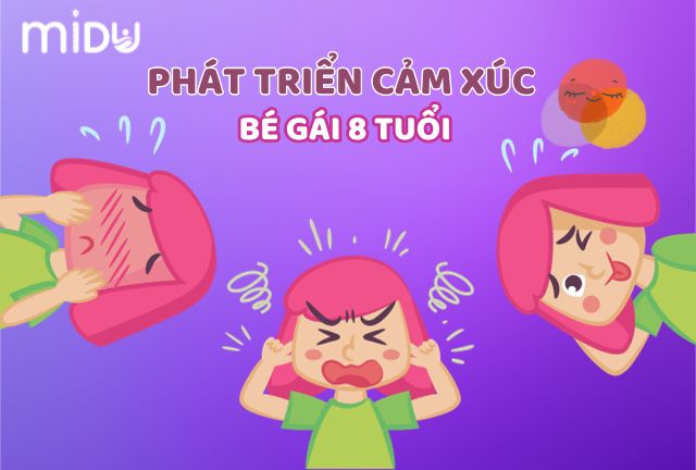 Bé gái 8 tuổi phát triển cảm xúc thế nào?